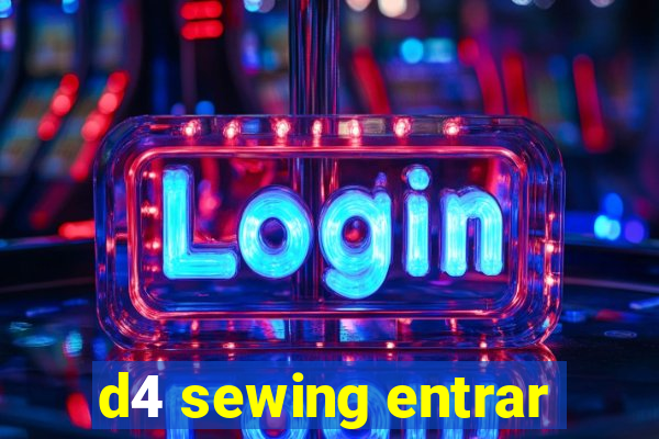 d4 sewing entrar